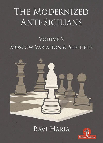 The Modernized Anti-Sicilians Volume 2: Moscow Variation & Sidelines 