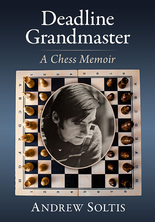 Pre Order Deadline Grandmaster A Chess Memoir - Andrew Soltis