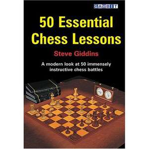 50 Essential Chess Lessons - Steve Giddins