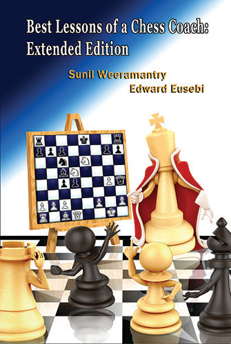 Best Lessons of a Chess Coach - Sunil Weeramantry & Ed Eusebi