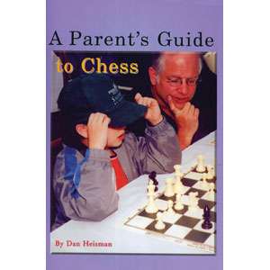 A Parent's Guide to Chess - Dan Heisman