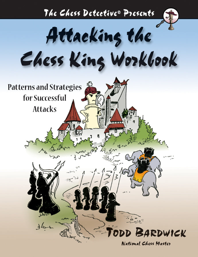 Attacking the Chess King Workbook - Todd Bardwick