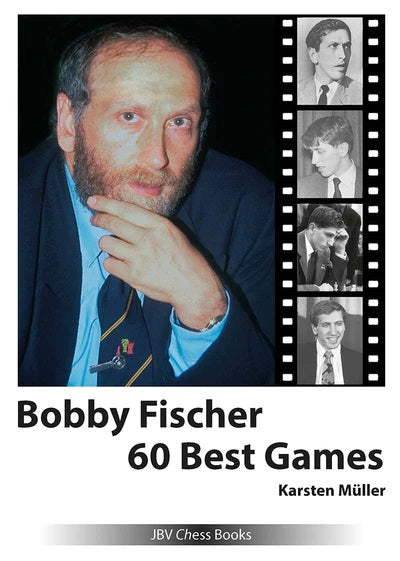 Bobby Fischer 60 Best Games - Karsten Muller