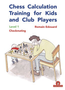 Chess Calculation Training for Kids and Club Players: Level 1 Checkmating - Romain Edouard