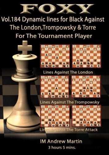 Foxy 184: Dynamic Lines for Black against the London, Trompowsky & Torre for the Tournament Player - Andrew Martin
