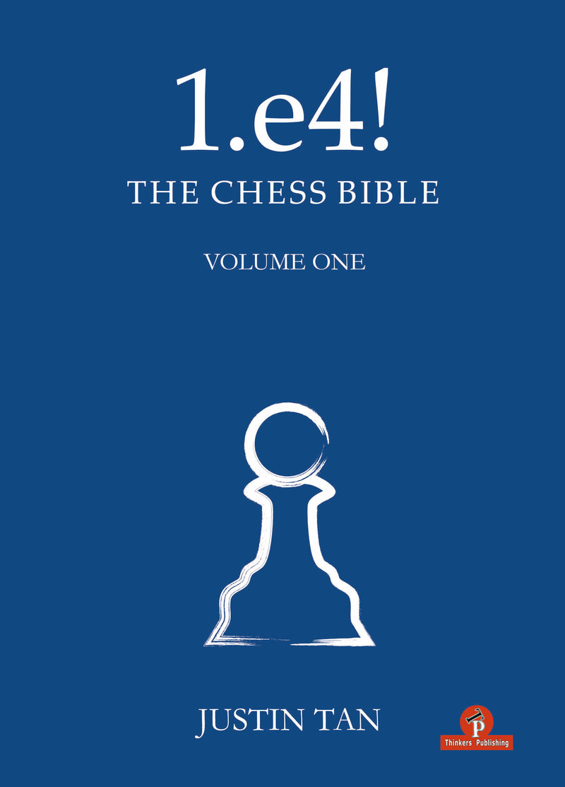 1.e4! The Chess Bible vol 1 - Justin Tan
