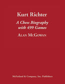 Kurt Richter A Chess Biography with 499 Games - Alan McGowan
