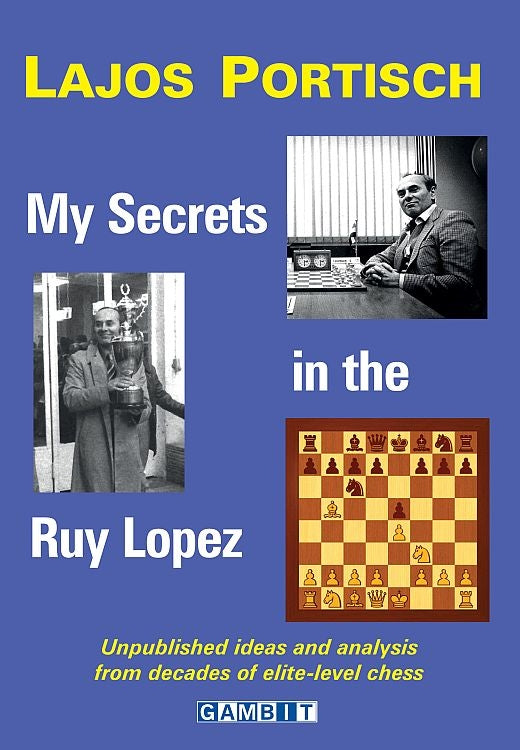 My Secrets in the Ruy Lopez - Lajos Portisch