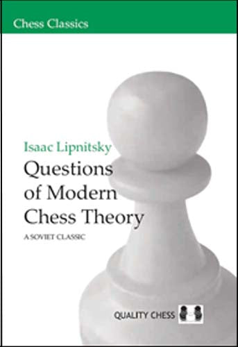 Questions of Modern Chess Theory: a Soviet Classic by Isaac Lipnitsky