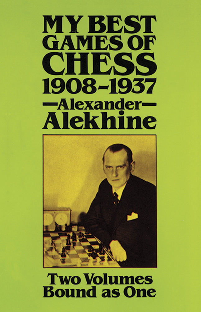 My Best Games of Chess, 1908-1937 - Alexander Alekhine