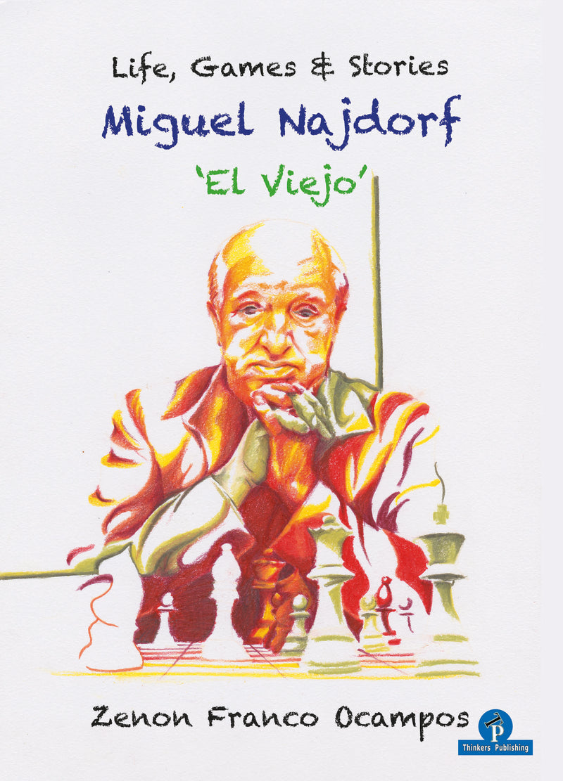 Miguel Najdorf - El Viejo - Life, Games & Stories - Zenon Franco Ocampos