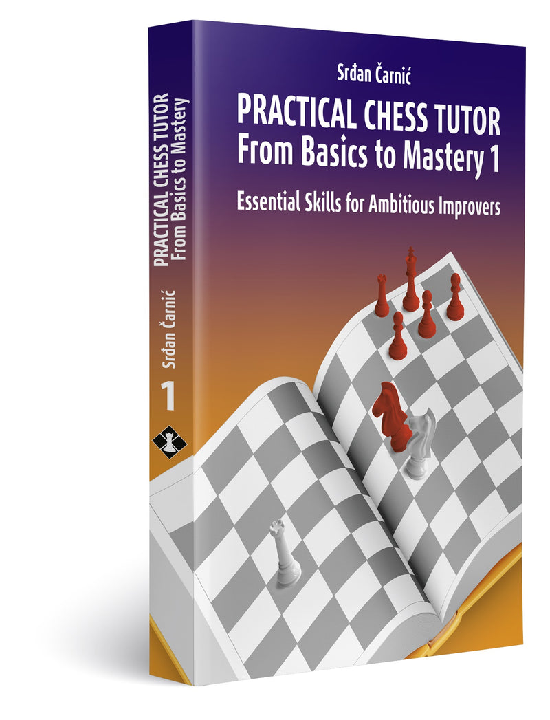 Practical Chess Tutor (From Basics to Mastery 1) - Srđan Čarnić
