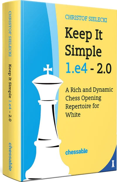 Keep It Simple 1.e4 - 2.0 - Christof Sielecki
