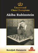 Pre Order  Akiba Rubinstein - Uncrowned Chess Champions - Boroljub Zlatanovic