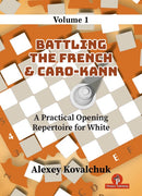 Battling The French & Caro-Kann vol 1 - Alexey Kovalchuk