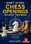 Pre Order Don't Study Chess Openings without this Book - Daniel Munoz