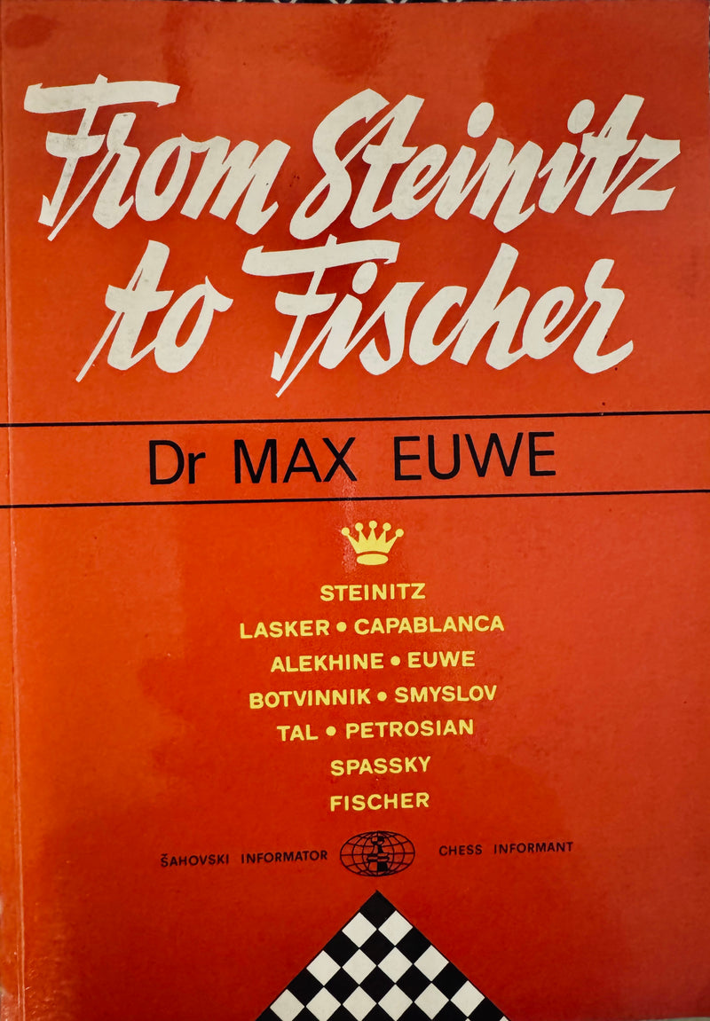 From Steinitz to Fischer - Dr Max Euwe