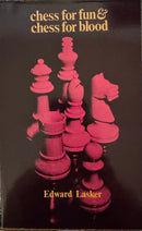 Chess for fun & Chess for blood - Edward Lasker