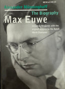 Max Euwe: The Biography - Alexander Munninghoff
