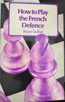 How to Play the French Defence - Shaun Taulbut