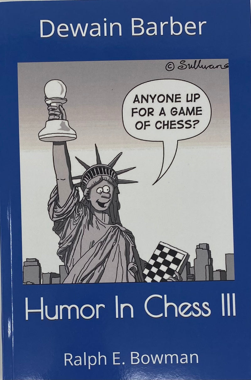 Humor In Chess III - Dewain Barber & Ralph E. Bowman