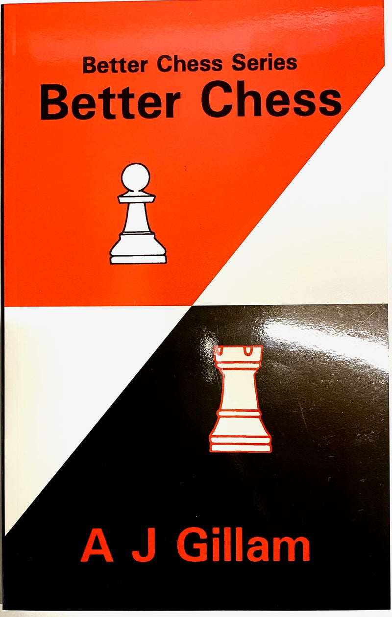 Better Chess Now - A.J. Gillam