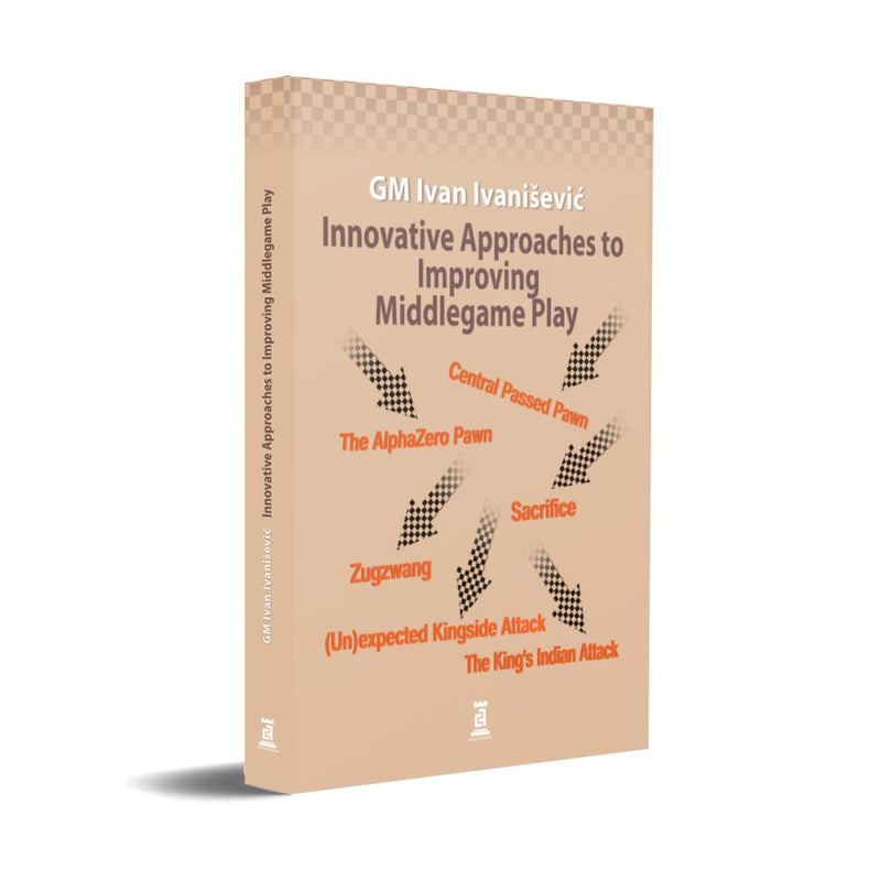 Pre Order Innovative Approaches to Improving Middlegame Play - Ivan Ivanisevic