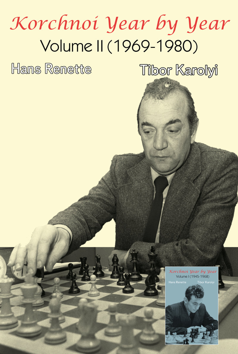 Pre Order Korchnoi Year by Year: Volume II (1969-1980) by Hans Renette and Tibor Karolyi