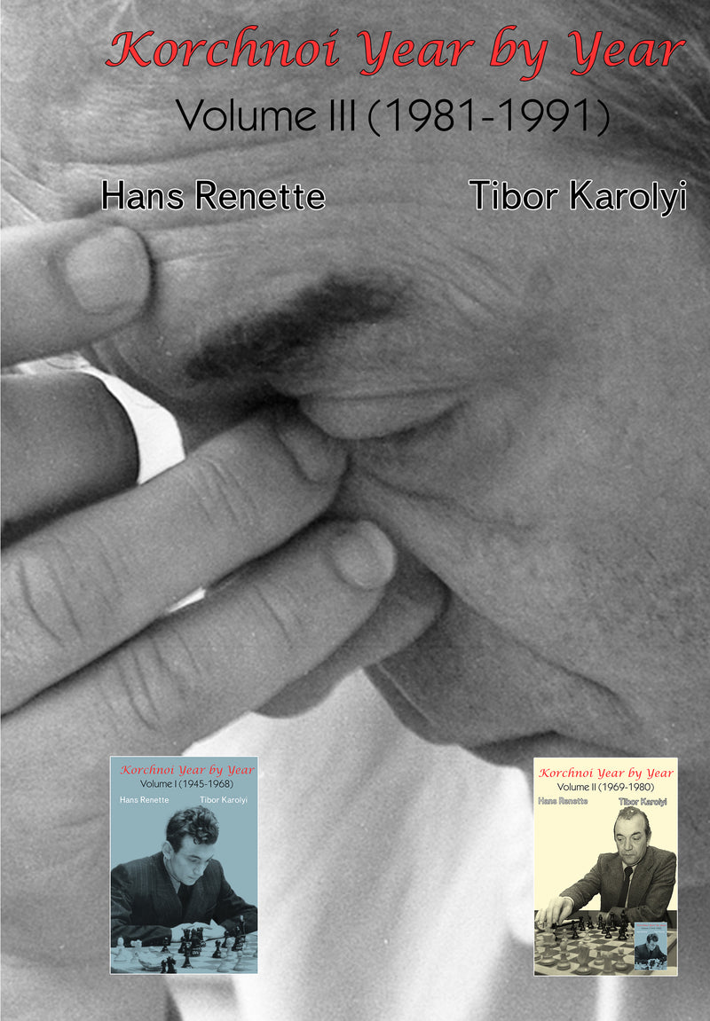 Korchnoi Year by Year: Volume III (1981-1991) by Hans Renette and Tibor Karolyi