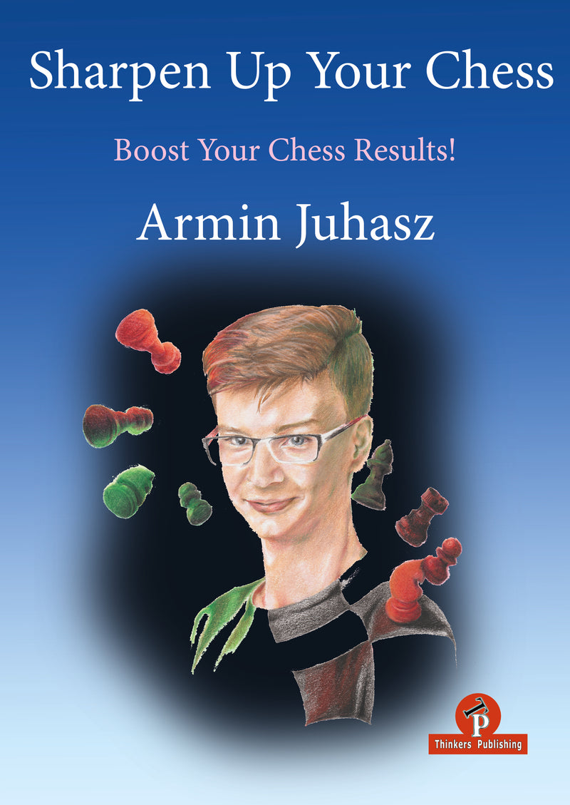 Sharpen up Your Chess - Armin Juhasz