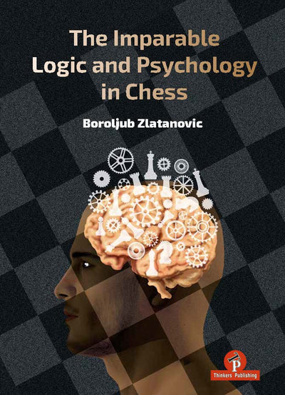 The Imparable Logic and Psychology in Chess – Boroljub Zlatanovic