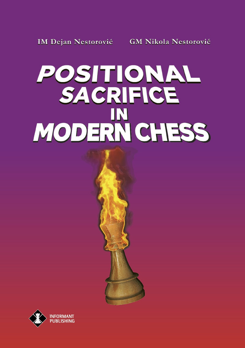 Positional Sacrifice in Modern Chess by GM Nikola Nestorovic and IM Dejan Nestorovic