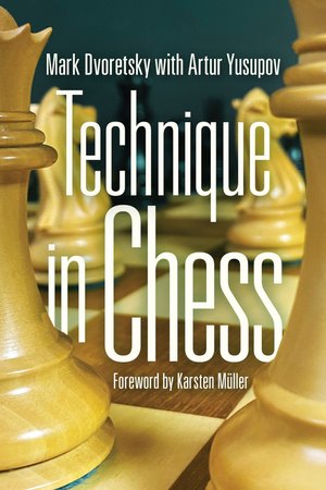 Technique in Chess - Mark Dvoretsky with Artur Yusupov