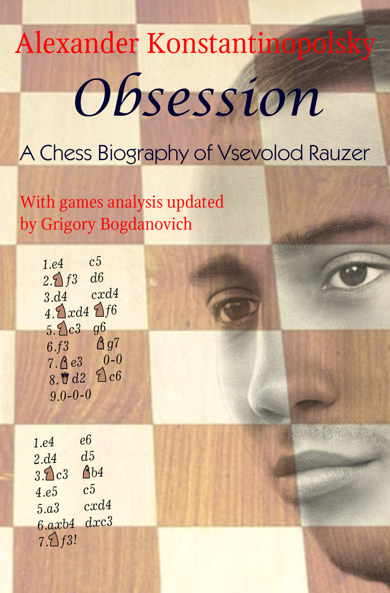 Obsession: A Chess Biography of Vsevolod Rauzer by Alexander Konstantinopolsky