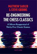 Re-Engineering the Chess Classics - Sadler & Giddins