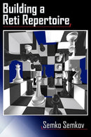 Building a Reti Repertoire - Semko Semkov