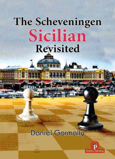 The Scheveningen Sicilian Revisited - Daniel Gormally