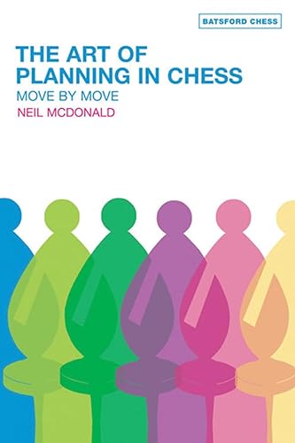 The Art of Planning in Chess Move by Move - Neil McDonald