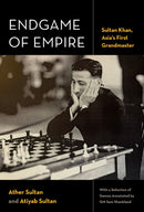 Pre Order Endgame of Empire: Sultan Khan, Asia's First Grandmaster