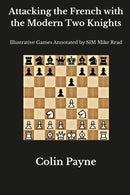 Pre Order Attacking the French with the Modern Two Knights - Colin Payne