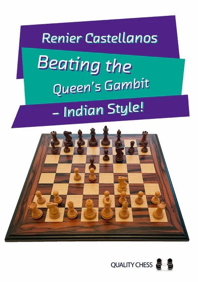 Beating the Queen’s Gambit – Indian Style! - Renier Castellanos