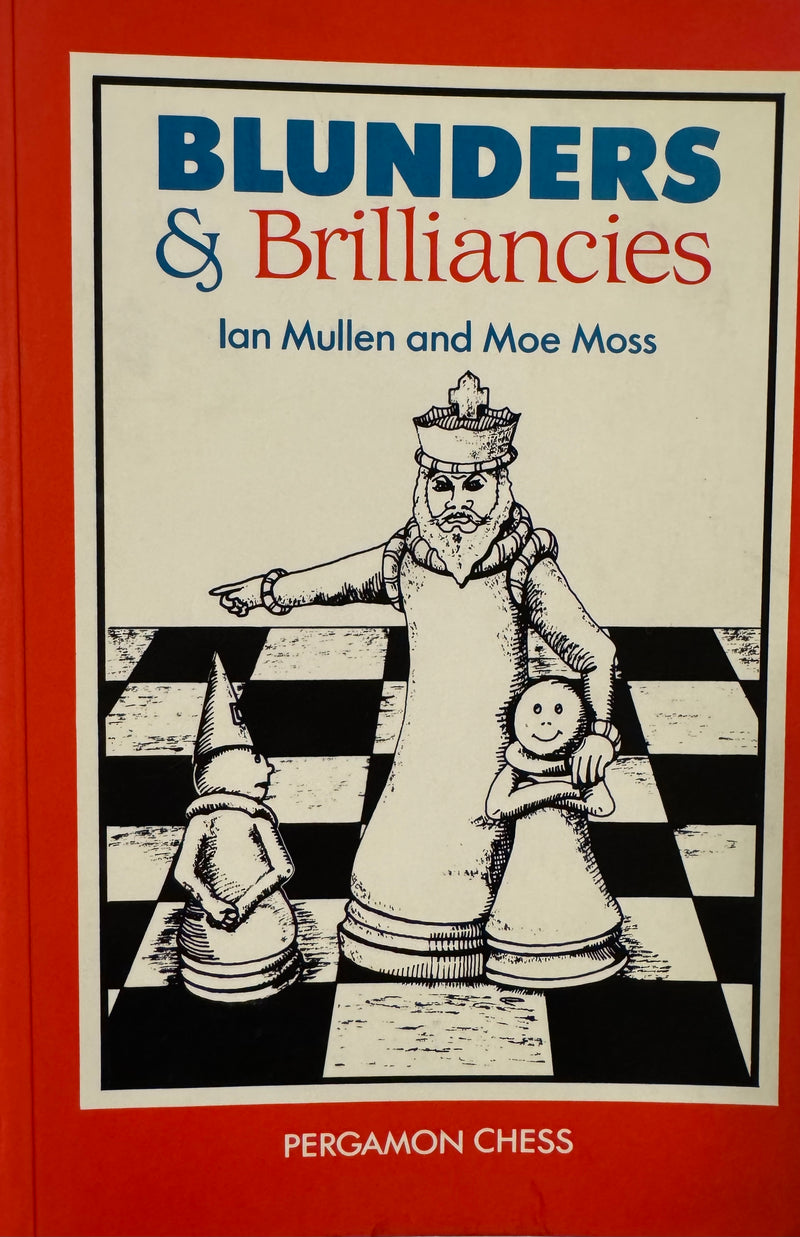 Blunders & Brilliancies - Ian Mullen and Moe Moss