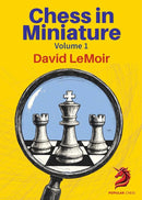 Chess in Miniature Volume 1 - David LeMoir
