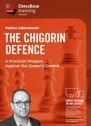The Chigorin Defence: A Practical Weapon Against the Queen's Gambit - Fabien Libiszewski