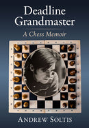 Deadline Grandmaster A Chess Memoir - Andrew Soltis