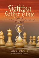 Pre Order Fighting Father Time Aging and the Challenge of Maintaining Playing Strength in Chess