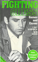 Fighting Chess: Kasparov's Games and Career - Garry Kasparov and Bob Wade