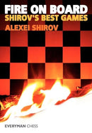Fire on Board Shirov's Best Games vol 1- Alexei Shirov