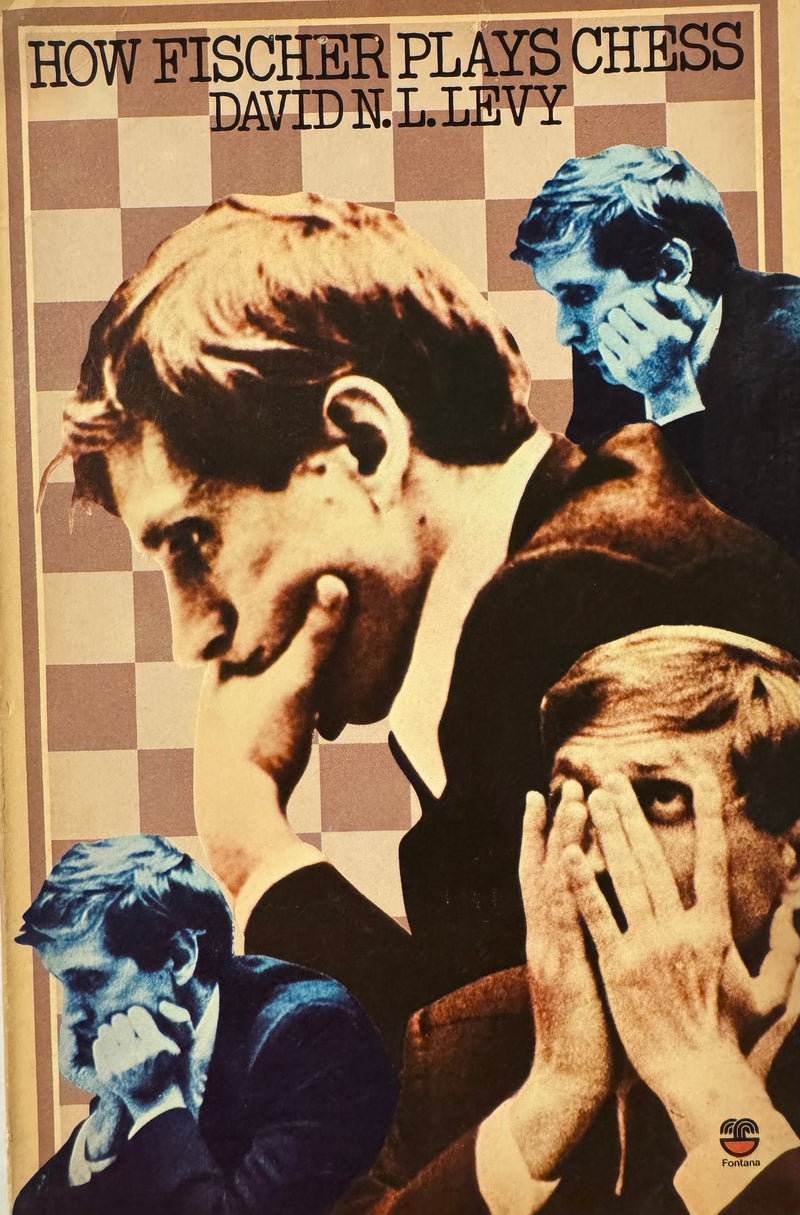 How Fischer Plays Chess - David N.L. Levy