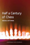 Half a Century of Chess - Mikhail Botvinnik